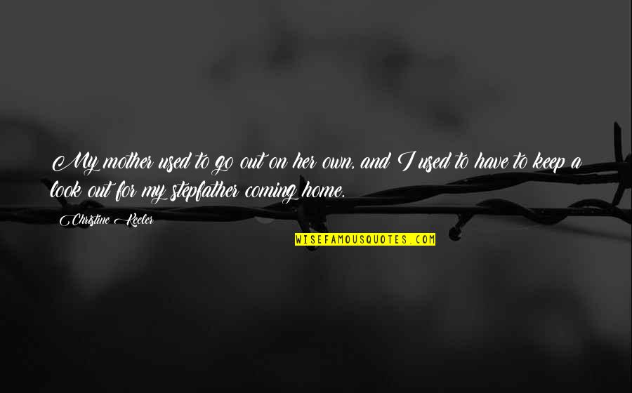 Al Fajr Prayer Quotes By Christine Keeler: My mother used to go out on her Al Fajr Prayer Quotes By Christine Keeler: My mother used to go out on her