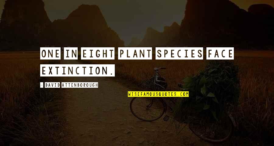 Al Franken Snl Quotes By David Attenborough: One in eight plant species face extinction.