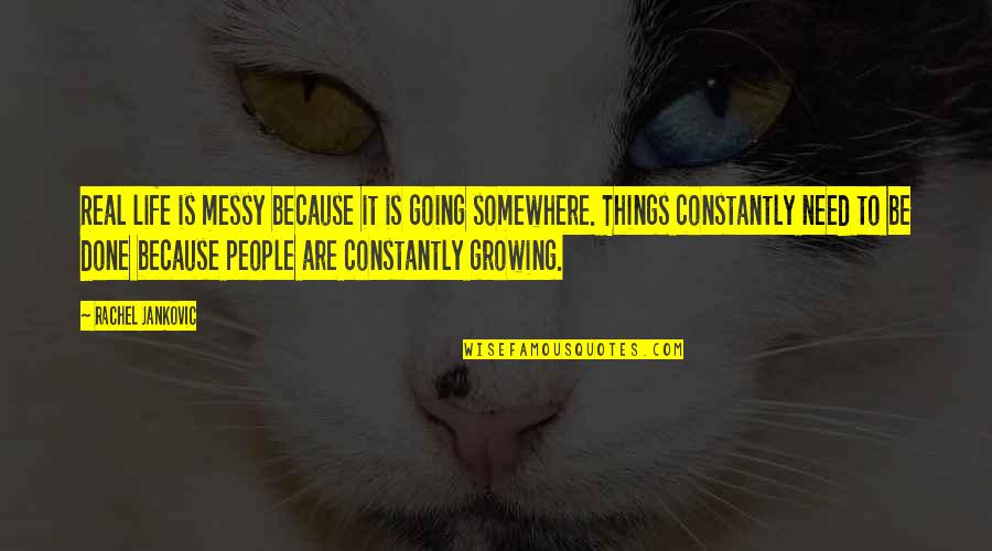 Al Gaddafi Funny Quotes By Rachel Jankovic: Real life is messy because it is going