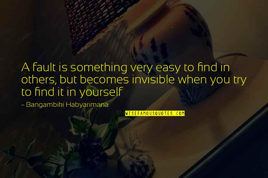 Al Ghadeer Quotes By Bangambiki Habyarimana: A fault is something very easy to find