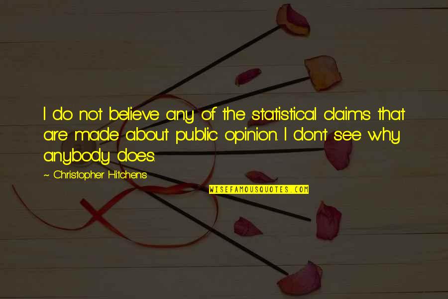 Al Ghadeer Quotes By Christopher Hitchens: I do not believe any of the statistical