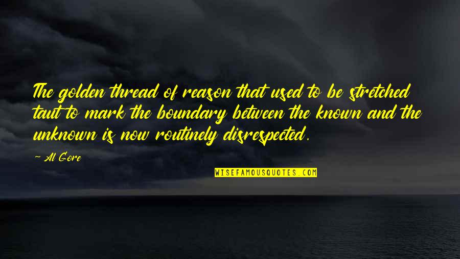 Al Gore Quotes By Al Gore: The golden thread of reason that used to