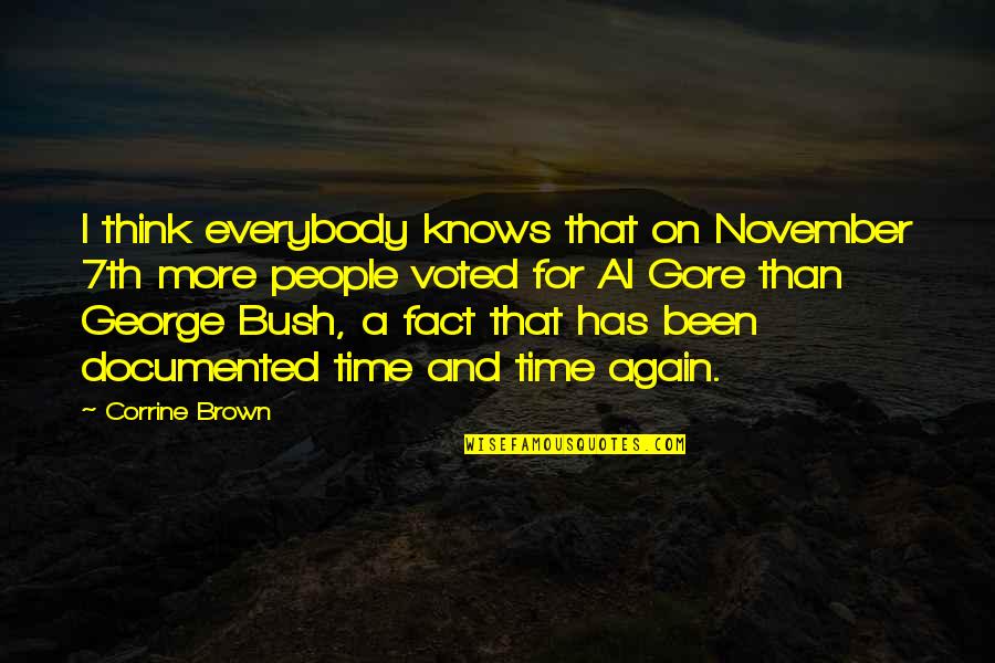 Al Gore's Quotes By Corrine Brown: I think everybody knows that on November 7th