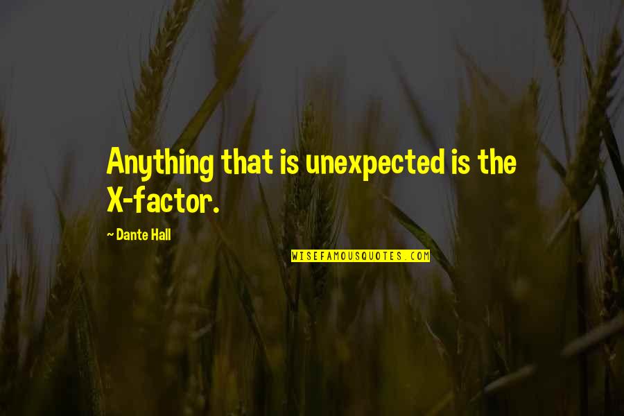 Al Hirschfeld Quotes By Dante Hall: Anything that is unexpected is the X-factor.