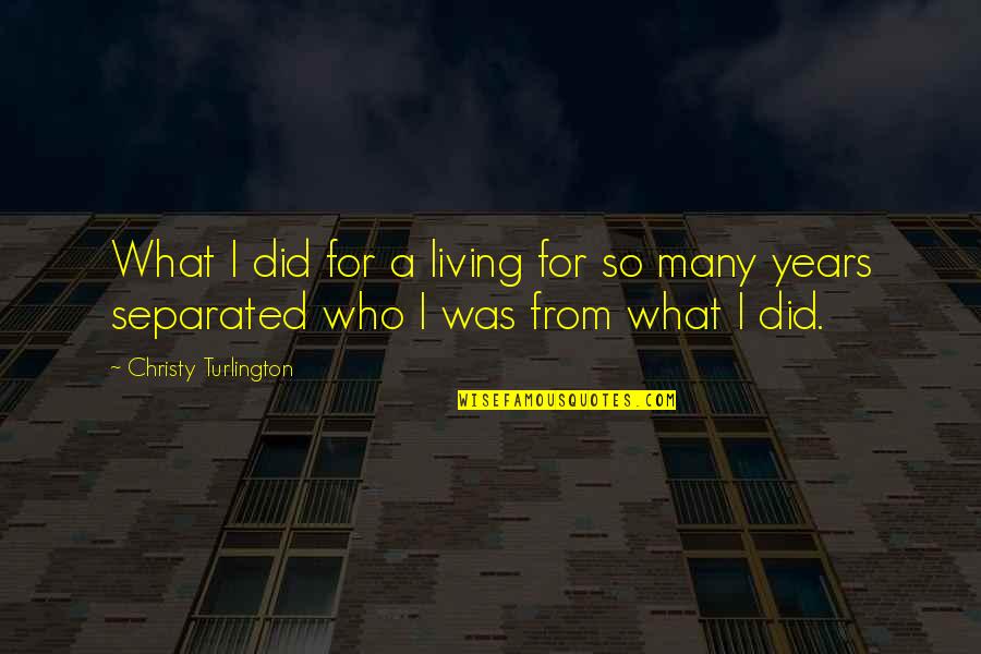 Al Husseini And Hitler Quotes By Christy Turlington: What I did for a living for so Al Husseini And Hitler Quotes By Christy Turlington: What I did for a living for so