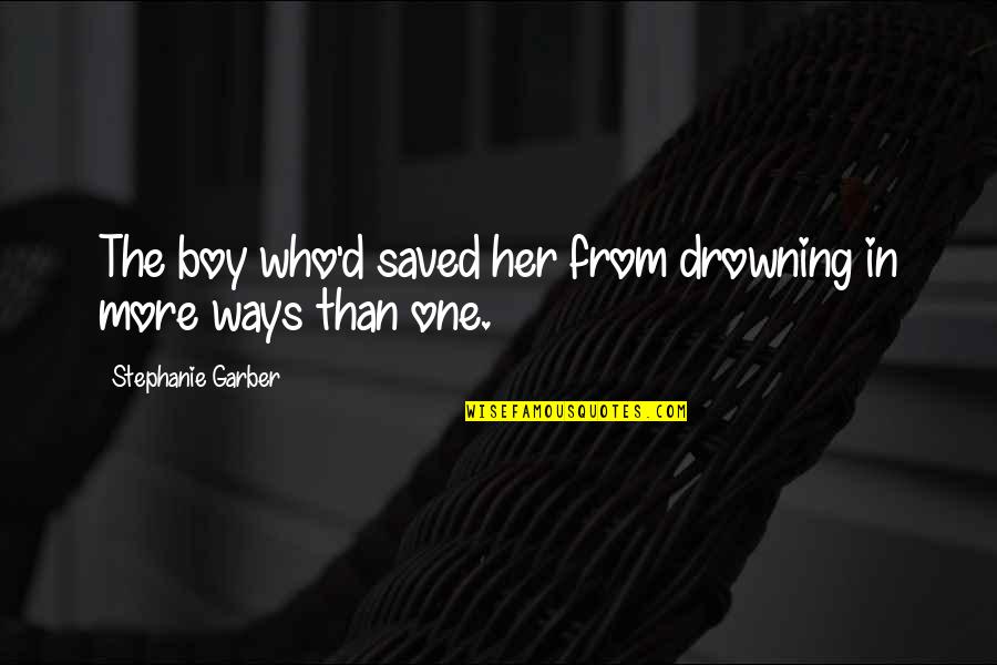 Al Husseini And Hitler Quotes By Stephanie Garber: The boy who'd saved her from drowning in Al Husseini And Hitler Quotes By Stephanie Garber: The boy who'd saved her from drowning in