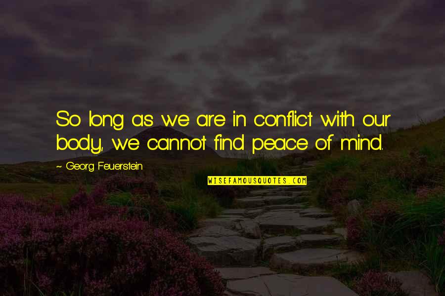 Al Isra Wal Miraj Quotes By Georg Feuerstein: So long as we are in conflict with