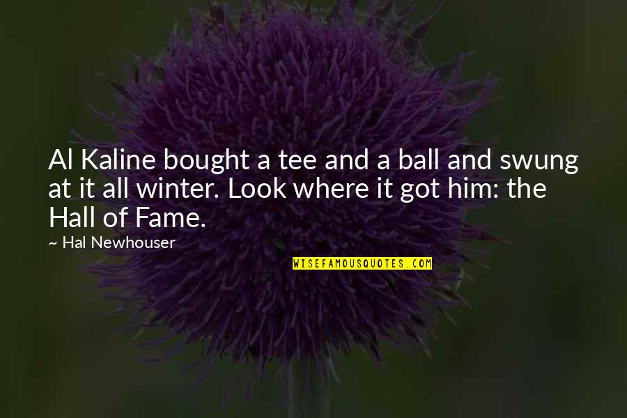 Al Kaline Quotes By Hal Newhouser: Al Kaline bought a tee and a ball