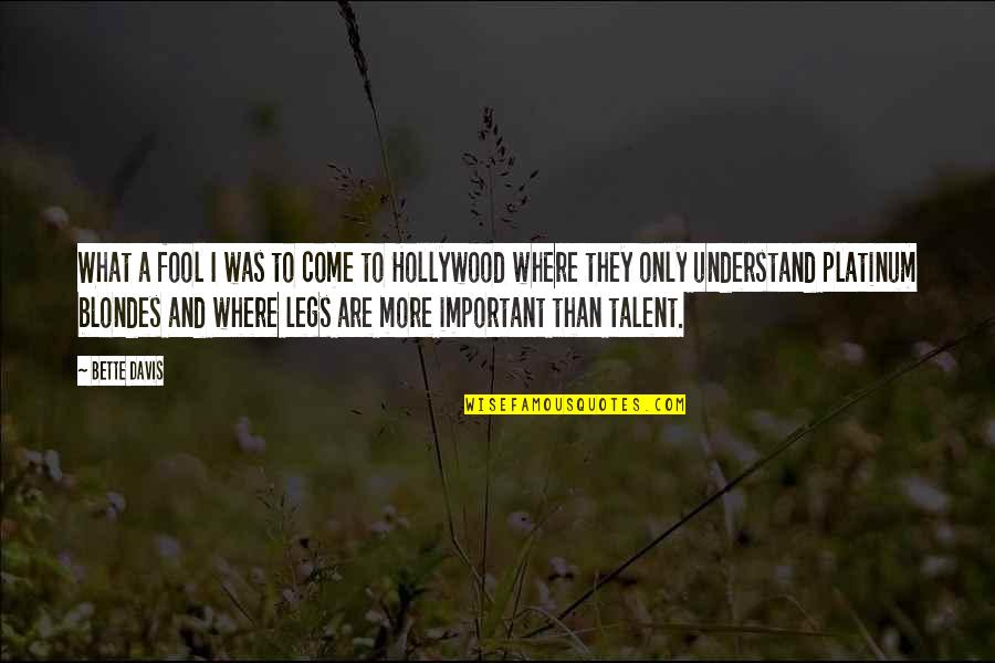 Al Karim University Quotes By Bette Davis: What a fool I was to come to Al Karim University Quotes By Bette Davis: What a fool I was to come to