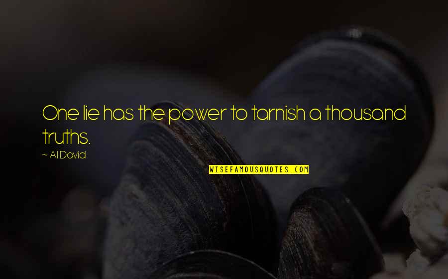 Al-khansa Quotes By Al David: One lie has the power to tarnish a