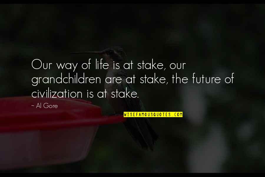 Al-khansa Quotes By Al Gore: Our way of life is at stake, our