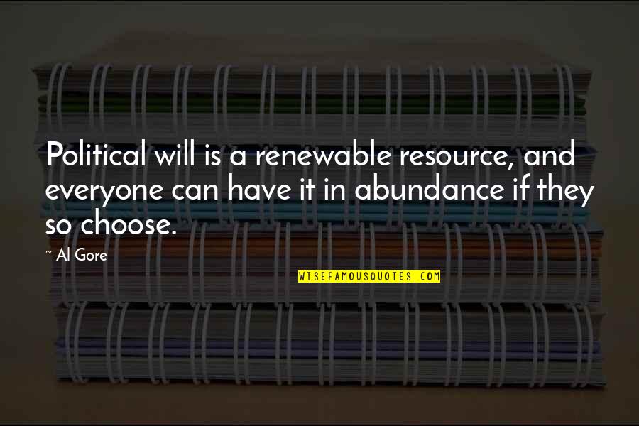 Al-khansa Quotes By Al Gore: Political will is a renewable resource, and everyone