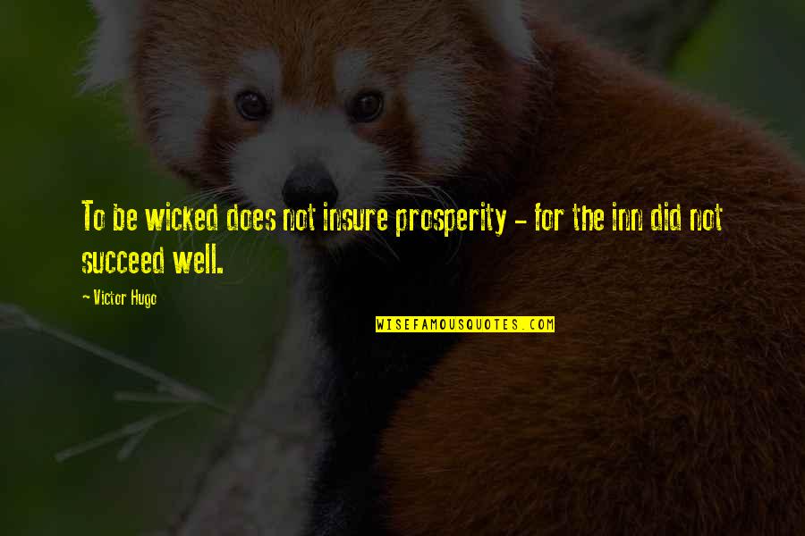 Al Latif Quotes By Victor Hugo: To be wicked does not insure prosperity -