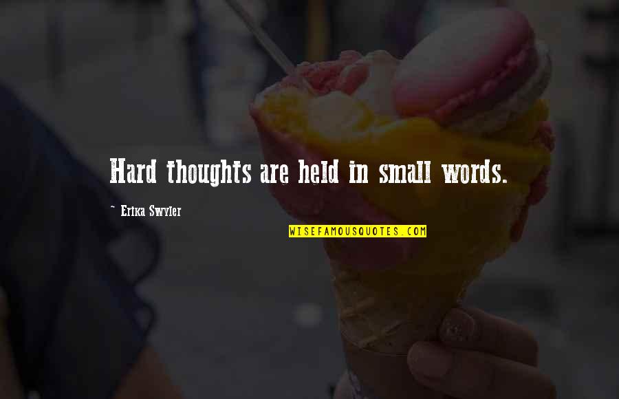Al Macinnis Quotes By Erika Swyler: Hard thoughts are held in small words. Al Macinnis Quotes By Erika Swyler: Hard thoughts are held in small words.