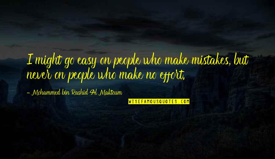 Al Maktoum Quotes By Mohammed Bin Rashid Al Maktoum: I might go easy on people who make