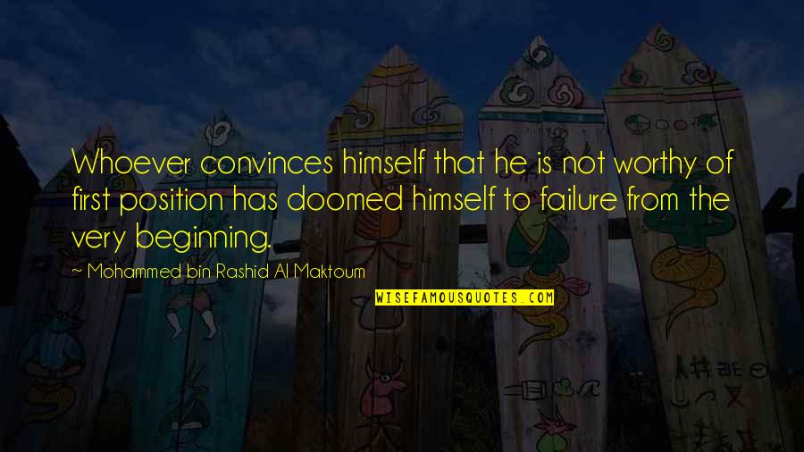 Al Maktoum Quotes By Mohammed Bin Rashid Al Maktoum: Whoever convinces himself that he is not worthy