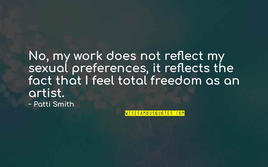 Al Mansour Group Quotes By Patti Smith: No, my work does not reflect my sexual Al Mansour Group Quotes By Patti Smith: No, my work does not reflect my sexual