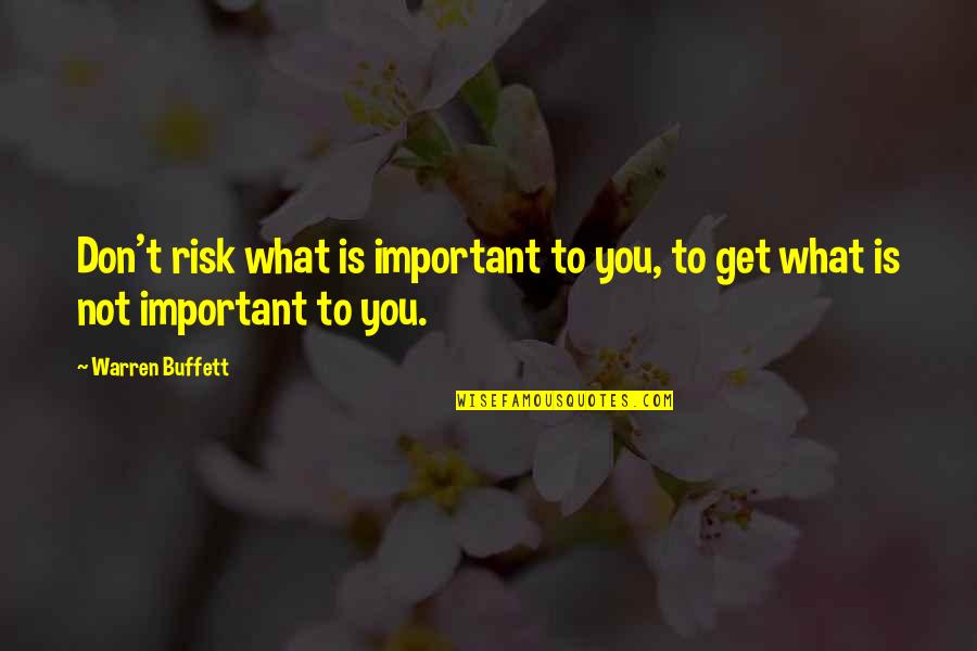 Al Mccoy Quotes By Warren Buffett: Don't risk what is important to you, to