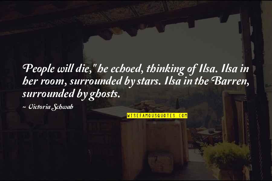 Al Mohandesyar Quotes By Victoria Schwab: People will die," he echoed, thinking of Ilsa. Al Mohandesyar Quotes By Victoria Schwab: People will die," he echoed, thinking of Ilsa.