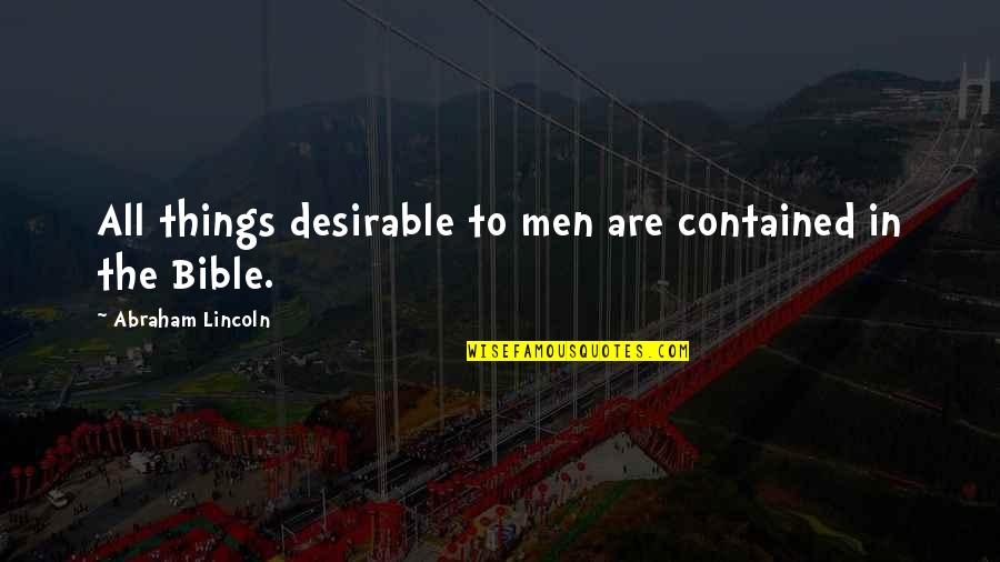 Al Mualim Quotes By Abraham Lincoln: All things desirable to men are contained in