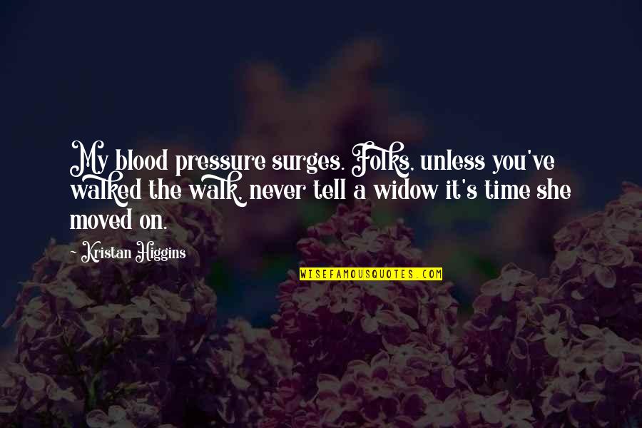 Al Mualim Quotes By Kristan Higgins: My blood pressure surges. Folks, unless you've walked