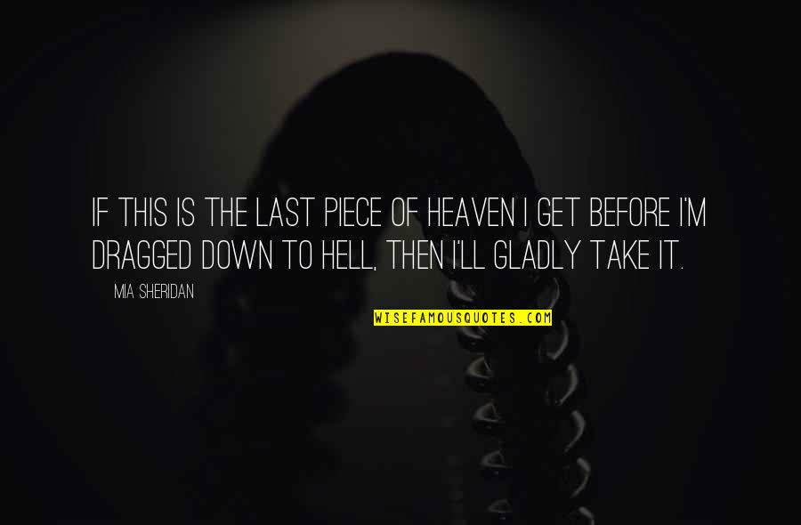 Al Neri Quotes By Mia Sheridan: If this is the last piece of heaven