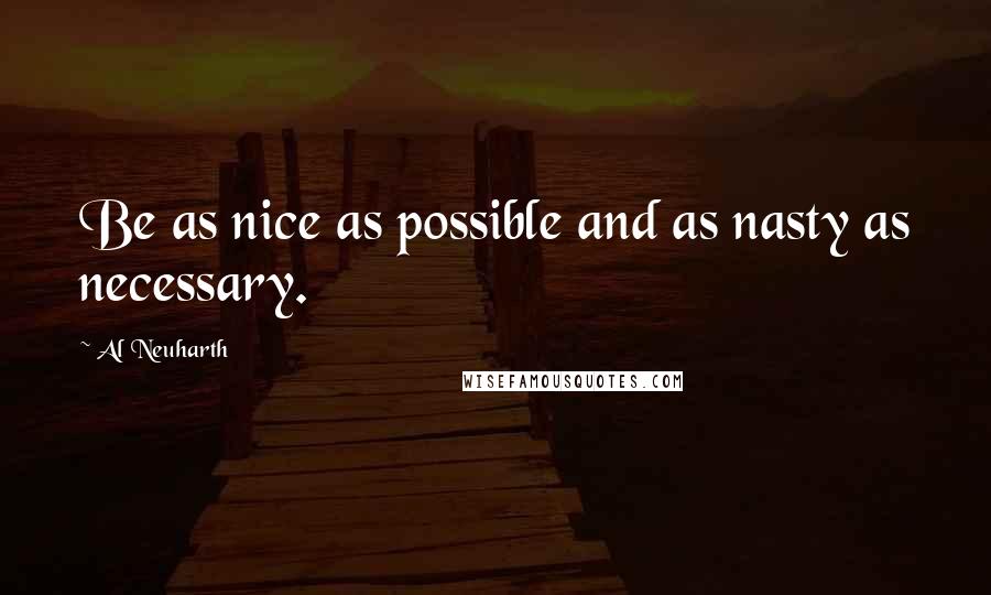 Al Neuharth quotes: Be as nice as possible and as nasty as necessary.