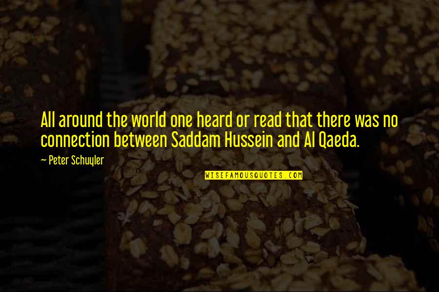 Al Qaeda Quotes By Peter Schuyler: All around the world one heard or read Al Qaeda Quotes By Peter Schuyler: All around the world one heard or read