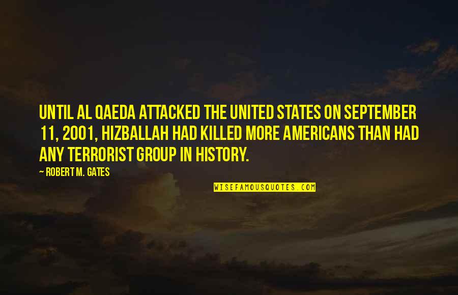 Al Qaeda Quotes By Robert M. Gates: Until al Qaeda attacked the United States on Al Qaeda Quotes By Robert M. Gates: Until al Qaeda attacked the United States on