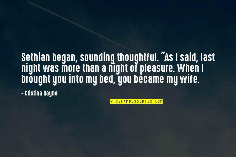 Al Qarni Quotes By Cristina Rayne: Sethian began, sounding thoughtful. "As I said, last Al Qarni Quotes By Cristina Rayne: Sethian began, sounding thoughtful. "As I said, last