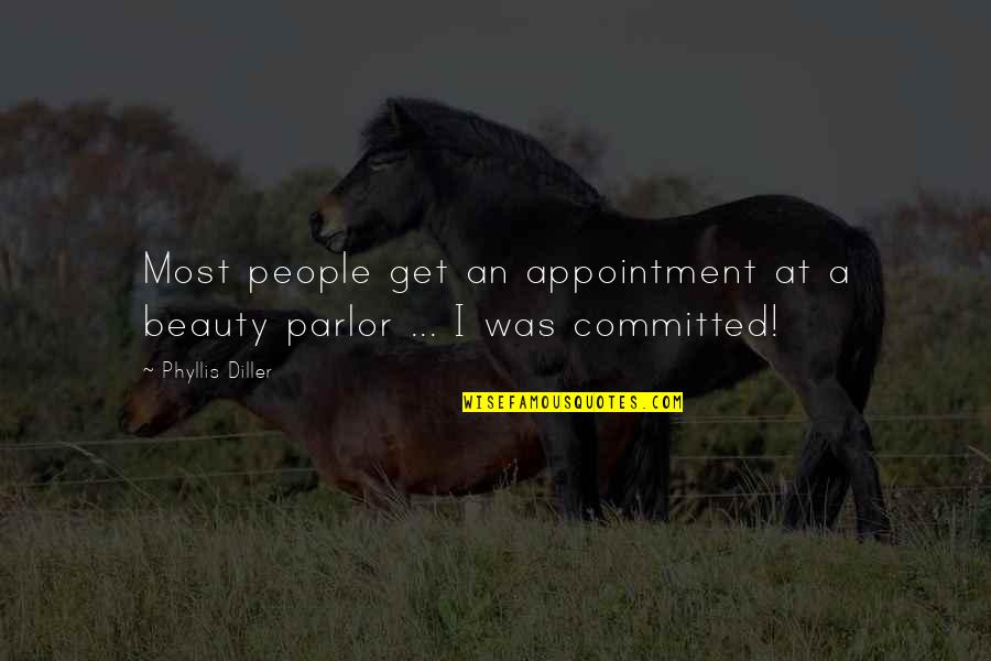Al Rahma Quotes By Phyllis Diller: Most people get an appointment at a beauty