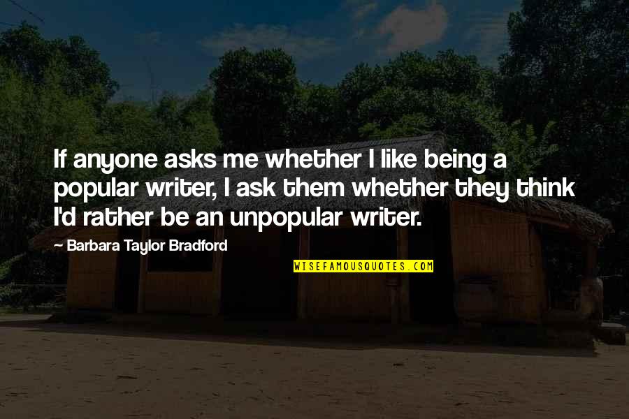 Al Razi Quotes By Barbara Taylor Bradford: If anyone asks me whether I like being