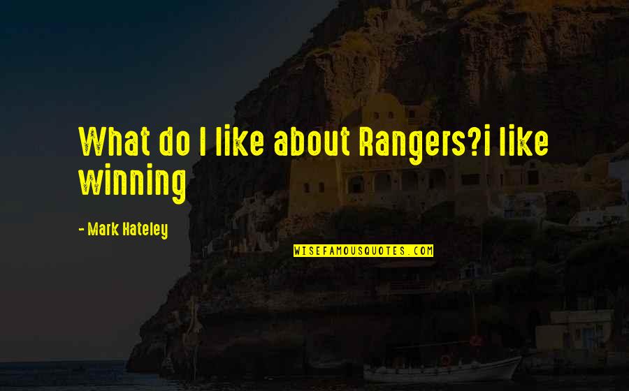 Al Ries Focus Quotes By Mark Hateley: What do I like about Rangers?i like winning