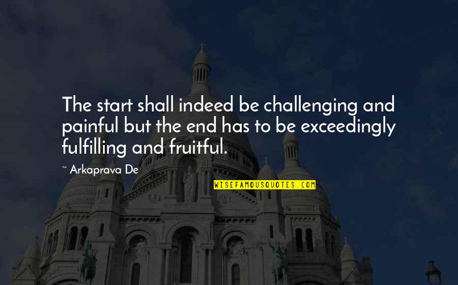 Al Shami Sugar Quotes By Arkaprava De: The start shall indeed be challenging and painful