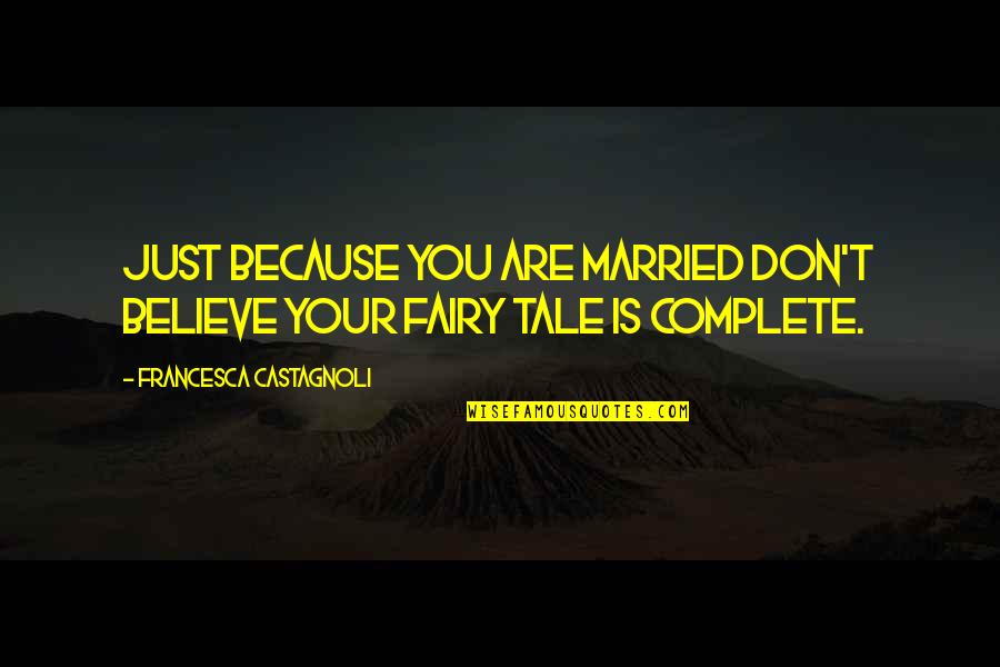 Al Sieber Quotes By Francesca Castagnoli: Just because you are married don't believe your