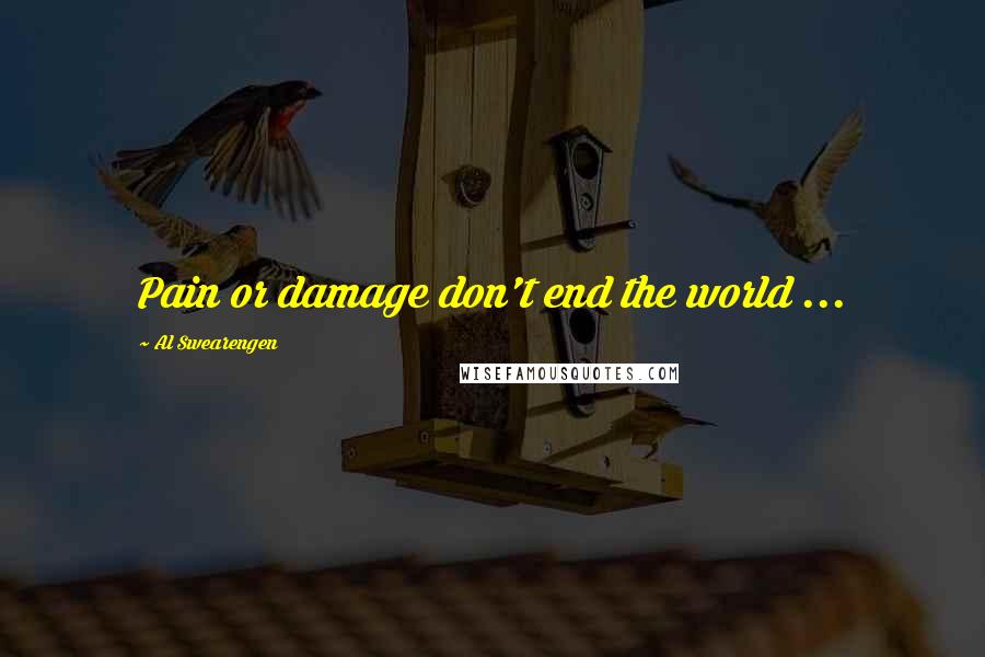 Al Swearengen quotes: Pain or damage don't end the world ...