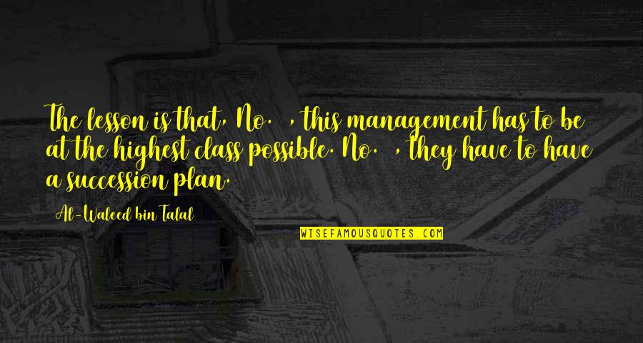 Al Waleed Quotes By Al-Waleed Bin Talal: The lesson is that, No. 1, this management