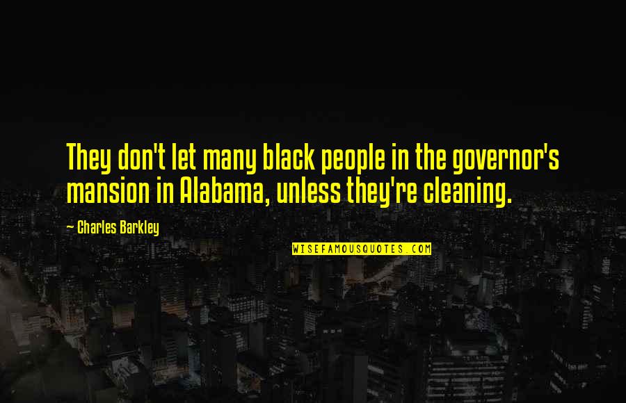 Alabama Alabama Quotes By Charles Barkley: They don't let many black people in the