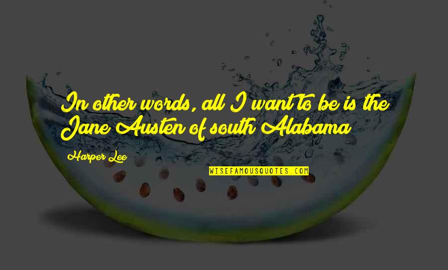 Alabama Alabama Quotes By Harper Lee: In other words, all I want to be