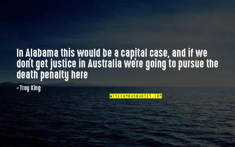 Alabama Alabama Quotes By Troy King: In Alabama this would be a capital case,