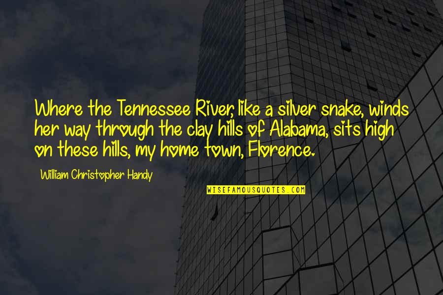 Alabama Alabama Quotes By William Christopher Handy: Where the Tennessee River, like a silver snake,