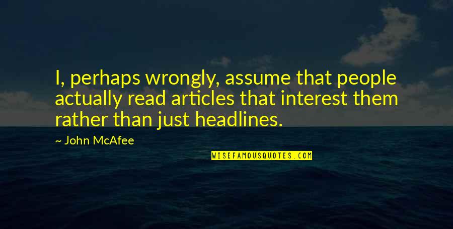 Alabama Crimson Tide Funny Quotes By John McAfee: I, perhaps wrongly, assume that people actually read