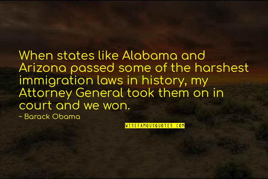 Alabama Quotes By Barack Obama: When states like Alabama and Arizona passed some