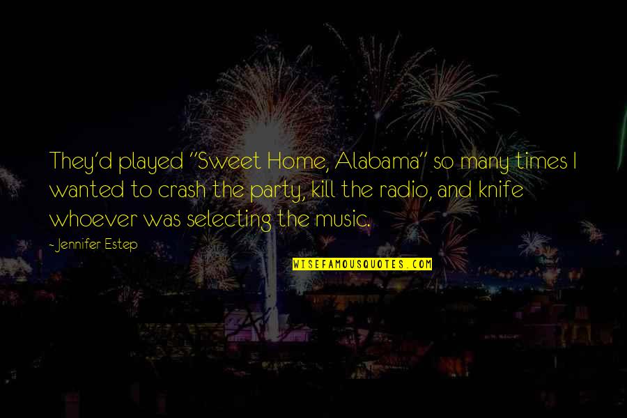 Alabama Quotes By Jennifer Estep: They'd played "Sweet Home, Alabama" so many times