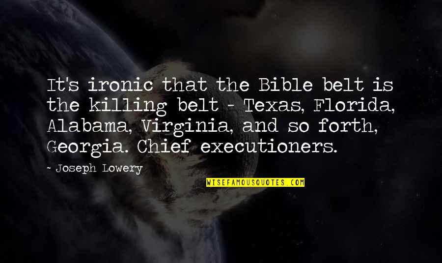 Alabama Quotes By Joseph Lowery: It's ironic that the Bible belt is the