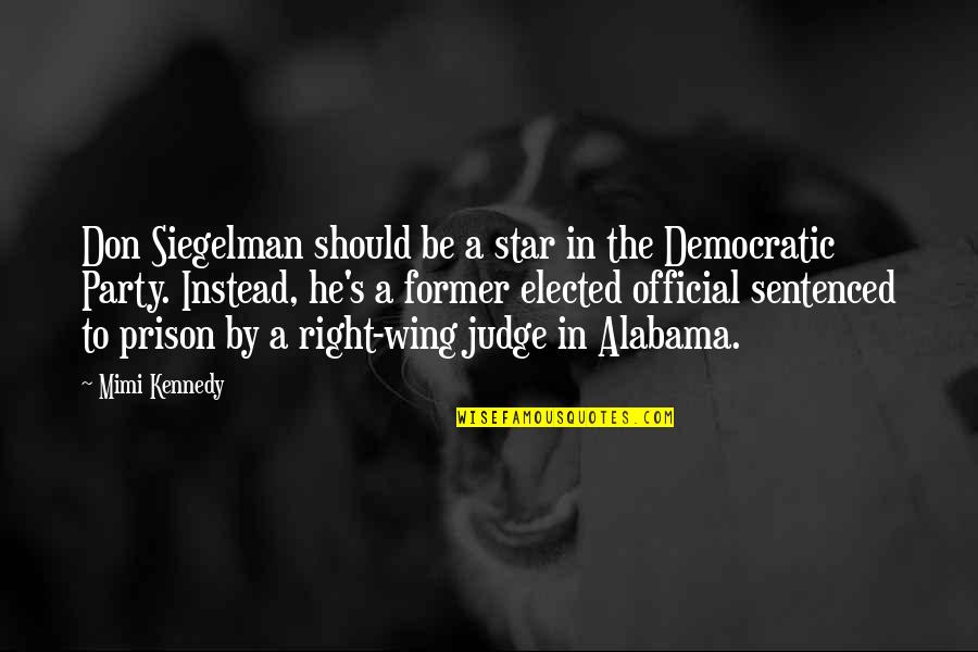 Alabama Quotes By Mimi Kennedy: Don Siegelman should be a star in the