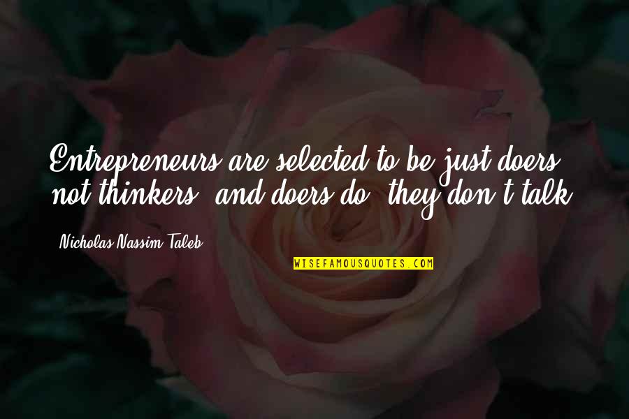 Alabamos A Dios Quotes By Nicholas Nassim Taleb: Entrepreneurs are selected to be just doers, not
