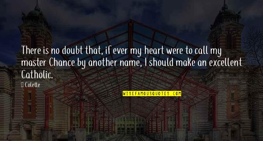 Alabamos Dios Quotes By Colette: There is no doubt that, if ever my Alabamos Dios Quotes By Colette: There is no doubt that, if ever my
