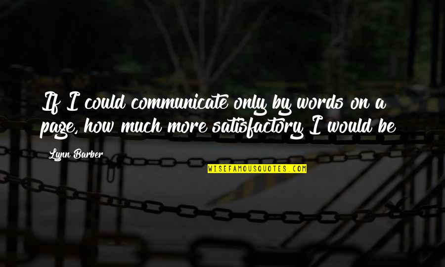 Alabaster Jones Quotes By Lynn Barber: If I could communicate only by words on