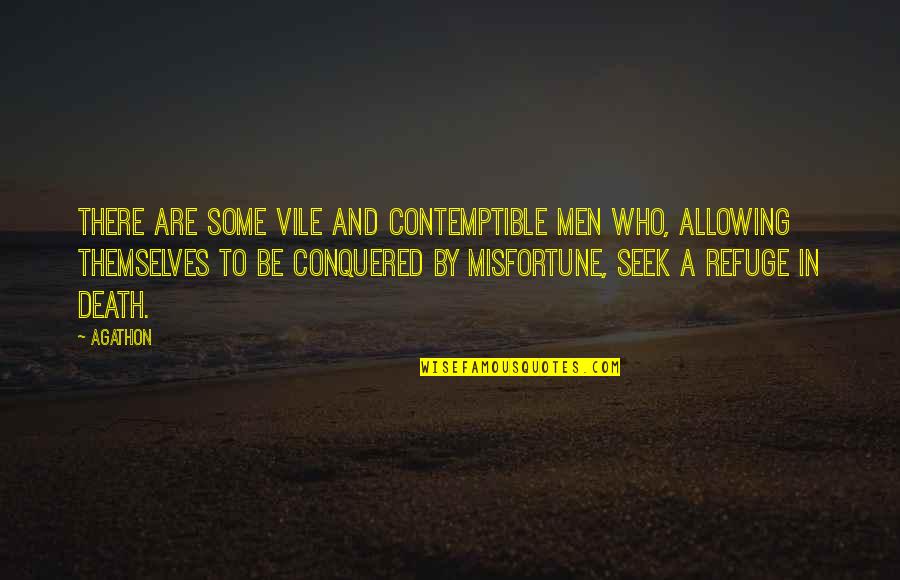 Alabastro Fuiste Quotes By Agathon: There are some vile and contemptible men who, Alabastro Fuiste Quotes By Agathon: There are some vile and contemptible men who,